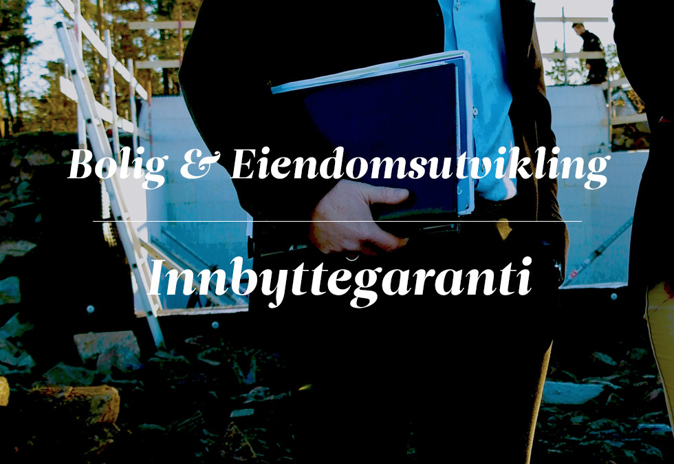 Bolig & Eiendomsutvikling lanserte innbyttegaranti